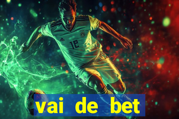 vai de bet esportes da sorte